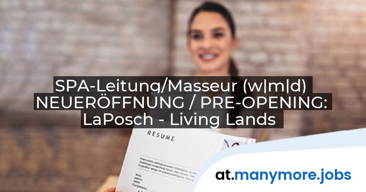 SPA-Leitung/Masseur (w|m|d) NEUERÖFFNUNG / PRE-OPENING: LaPosch - Living Lands | manymore.jobs