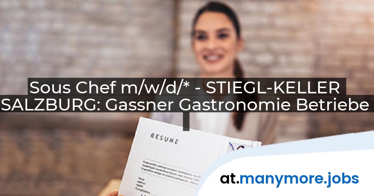 Sous Chef m/w/d/* - STIEGL-KELLER SALZBURG: Gassner Gastronomie Betriebe | manymore.jobs