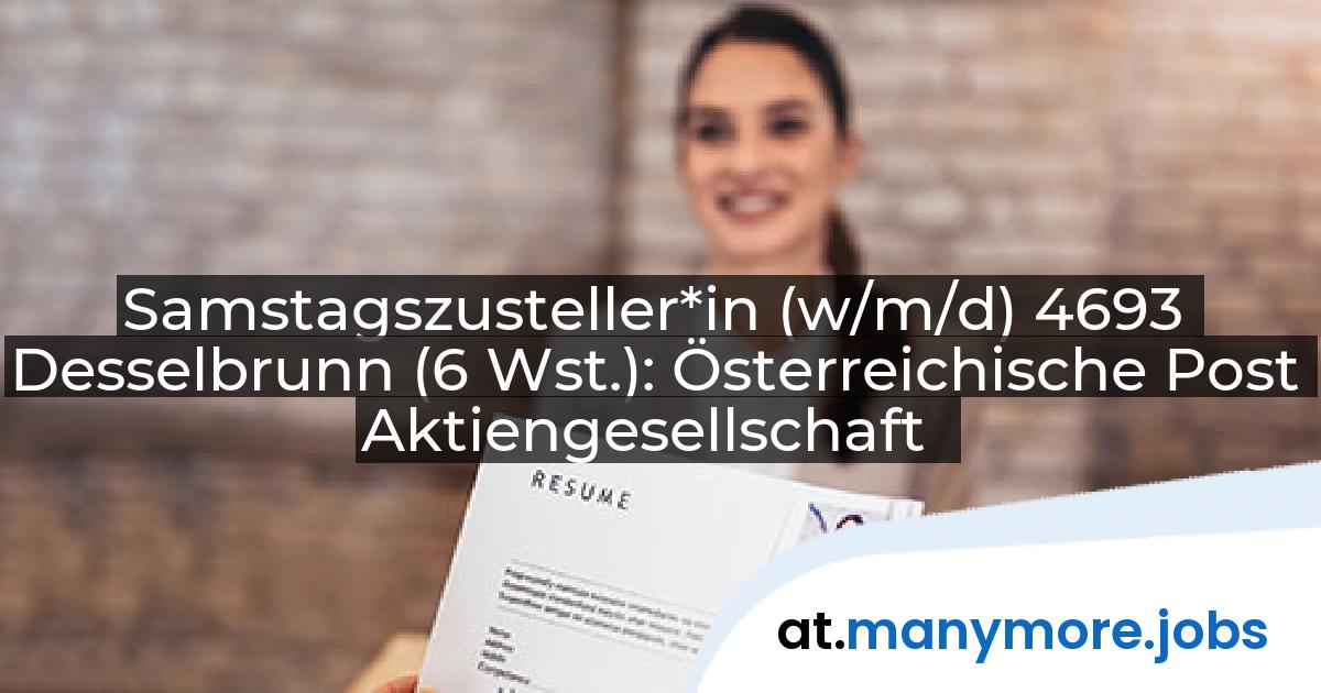 Samstagszusteller*in (w/m/d) 4693 Desselbrunn (6 Wst.): Österreichische Post Aktiengesellschaft | manymore.jobs