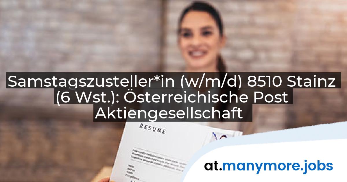 Samstagszusteller*in (w/m/d) 8510 Stainz (6 Wst.): Österreichische Post Aktiengesellschaft | manymore.jobs