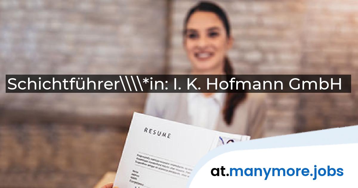 Schichtführer\\\\*in: I. K. Hofmann GmbH | manymore.jobs
