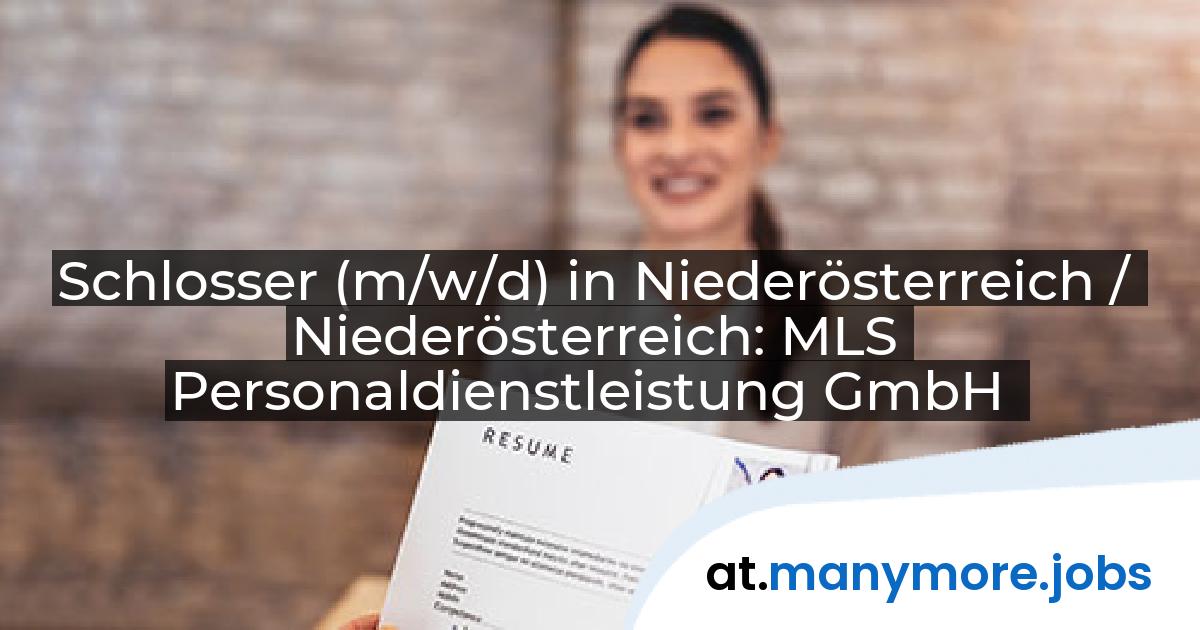 Schlosser (m/w/d) in Niederösterreich / Niederösterreich: MLS Personaldienstleistung GmbH | manymore.jobs