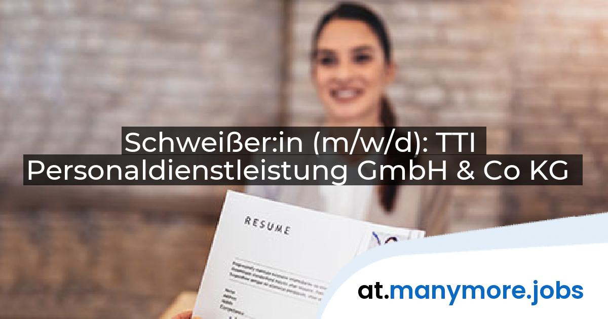 Schweißer:in (m/w/d): TTI Personaldienstleistung GmbH & Co KG | manymore.jobs