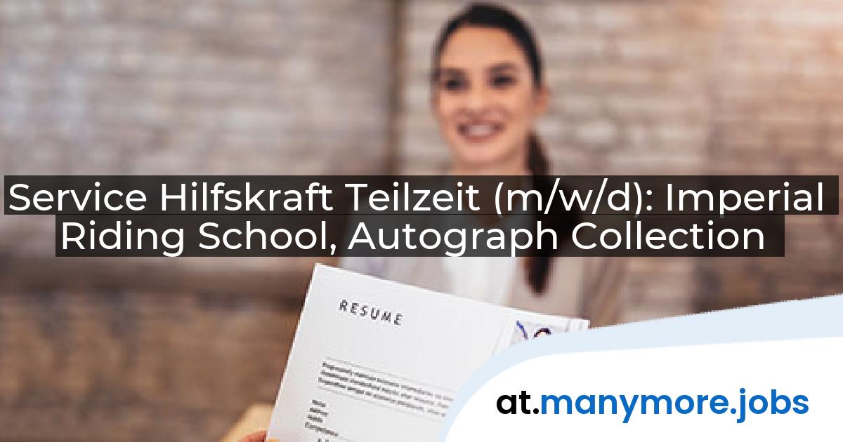 Service Hilfskraft Teilzeit (m/w/d): Imperial Riding School, Autograph Collection | manymore.jobs