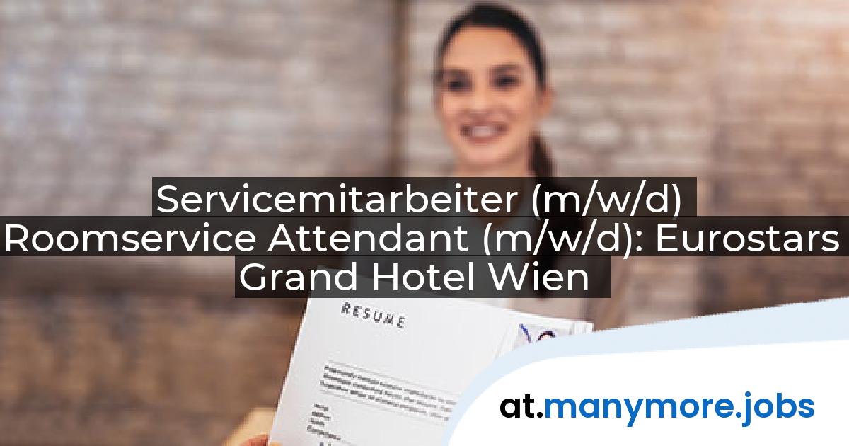 Servicemitarbeiter (m/w/d) Roomservice Attendant (m/w/d): Eurostars Grand Hotel Wien | manymore.jobs