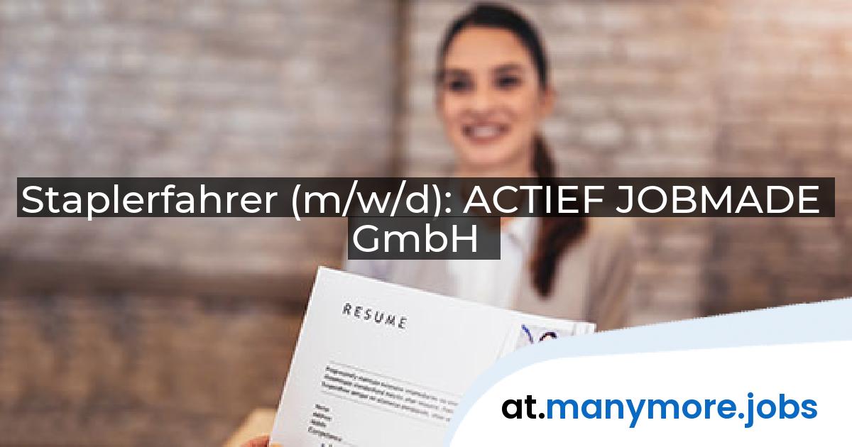 Staplerfahrer (m/w/d): ACTIEF JOBMADE GmbH | manymore.jobs