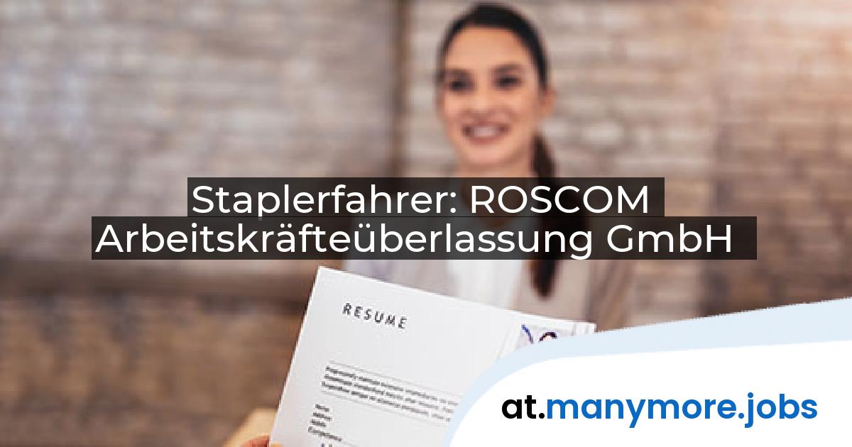 Staplerfahrer: ROSCOM Arbeitskräfteüberlassung GmbH | manymore.jobs