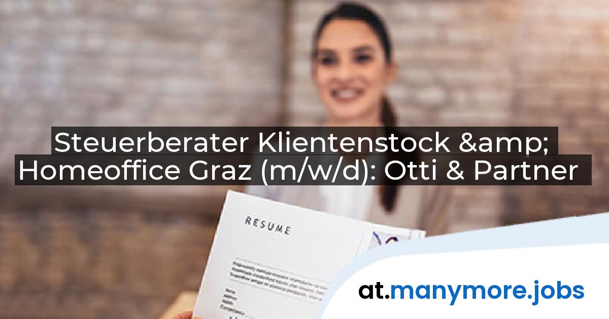 Steuerberater Klientenstock & Homeoffice Graz (m/w/d): Otti & Partner | manymore.jobs