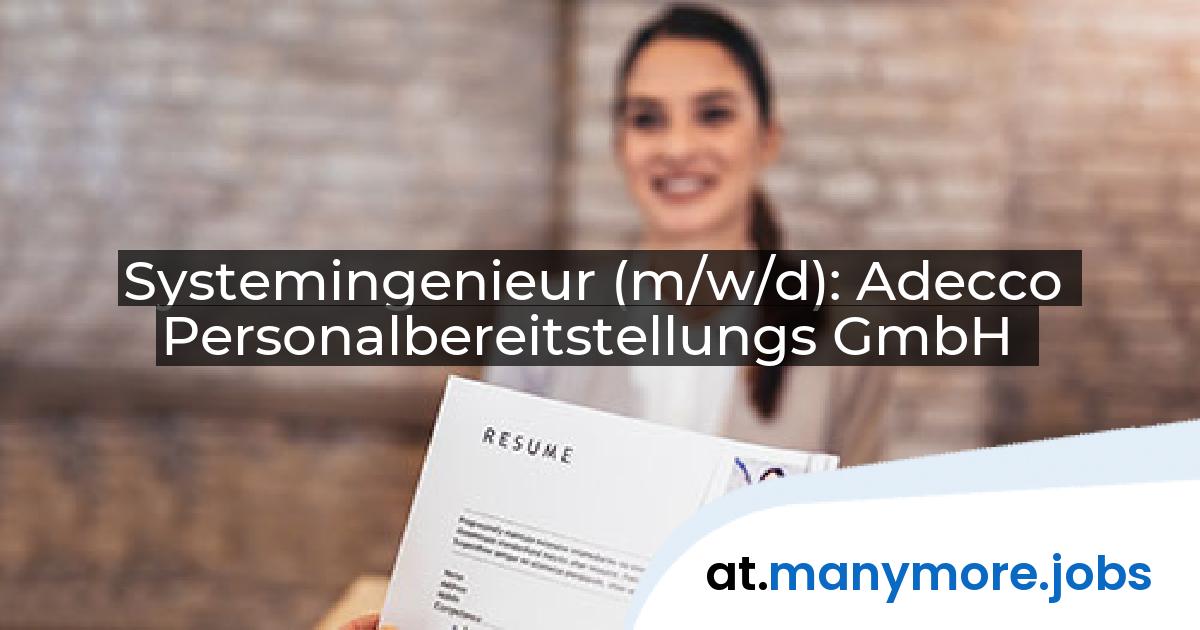 Systemingenieur (m/w/d): Adecco Personalbereitstellungs GmbH | manymore.jobs