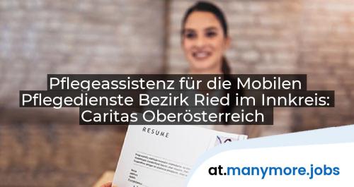 Pflegeassistenz für die Mobilen Pflegedienste Bezirk Ried im Innkreis: Caritas Oberösterreich | manymore.jobs
