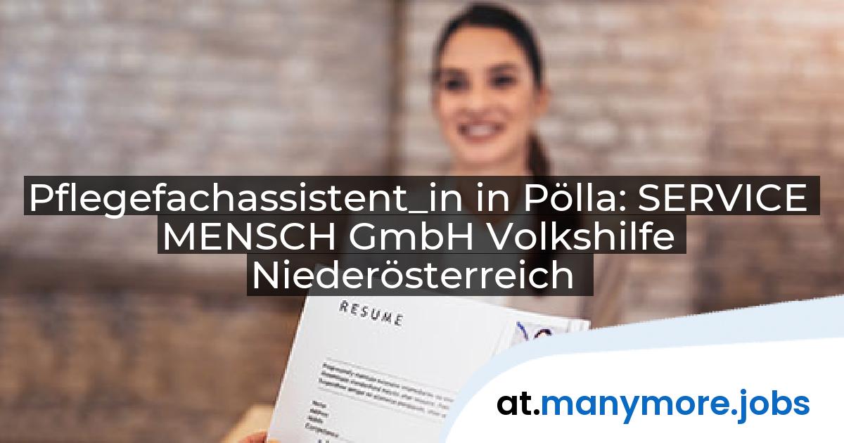 Pflegefachassistent_in in Pölla: SERVICE MENSCH GmbH Volkshilfe Niederösterreich | manymore.jobs