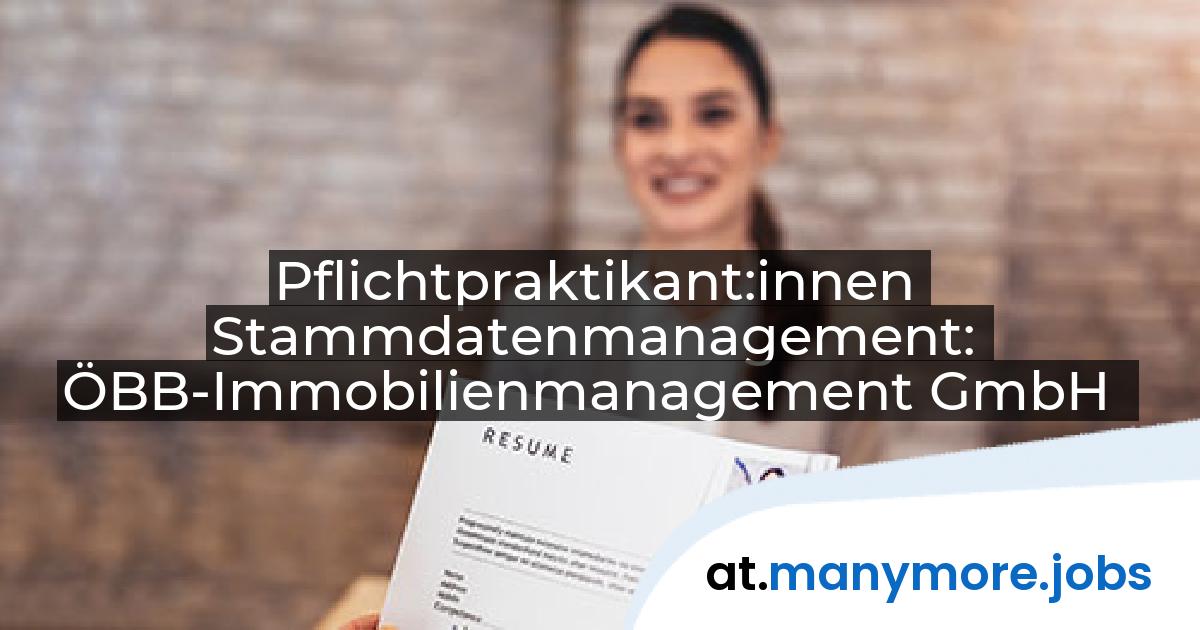 Pflichtpraktikant:innen Stammdatenmanagement: ÖBB-Immobilienmanagement GmbH | manymore.jobs