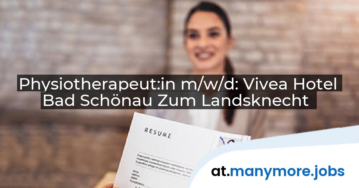 Physiotherapeut:in m/w/d: Vivea Hotel Bad Schönau Zum Landsknecht | manymore.jobs