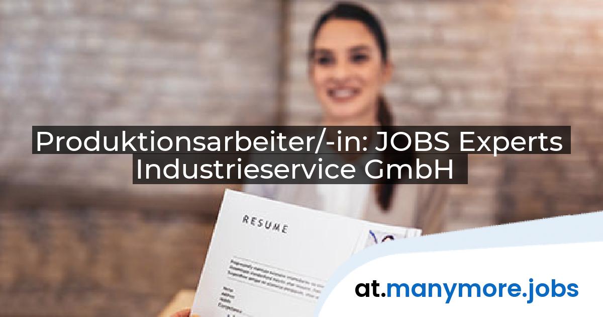 Produktionsarbeiter/-in: JOBS Experts Industrieservice GmbH | manymore.jobs