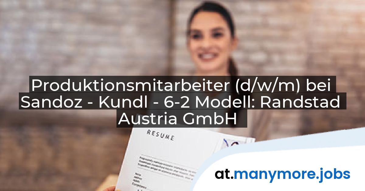 Produktionsmitarbeiter (d/w/m) bei Sandoz - Kundl - 6-2 Modell: Randstad Austria GmbH | manymore.jobs