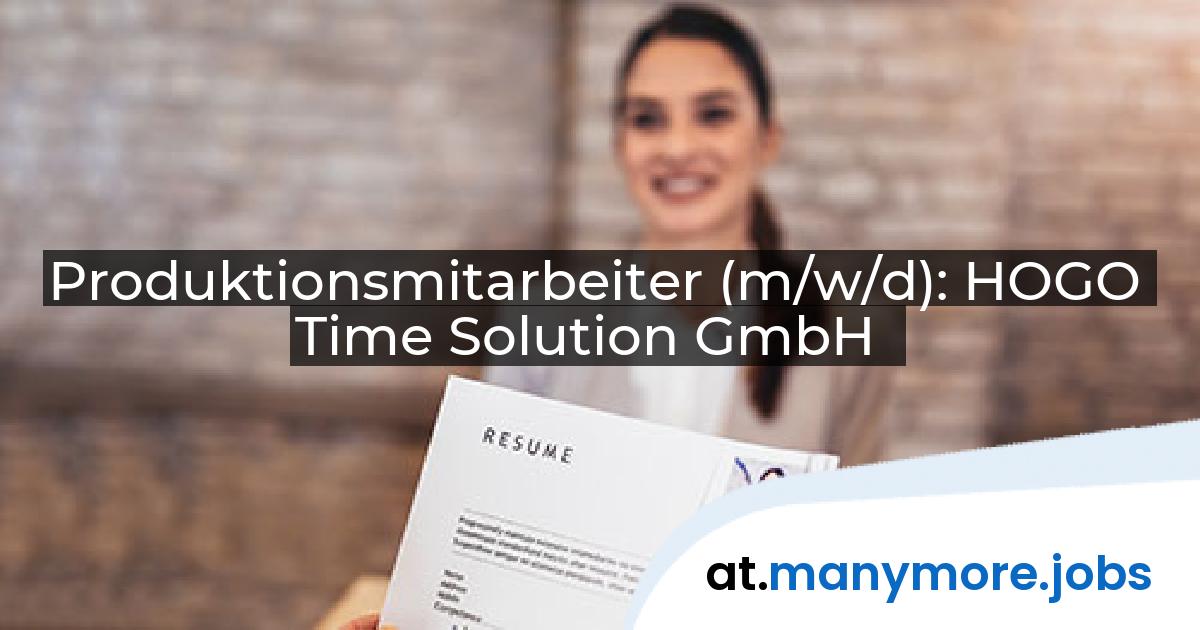 Produktionsmitarbeiter (m/w/d): HOGO Time Solution GmbH | manymore.jobs