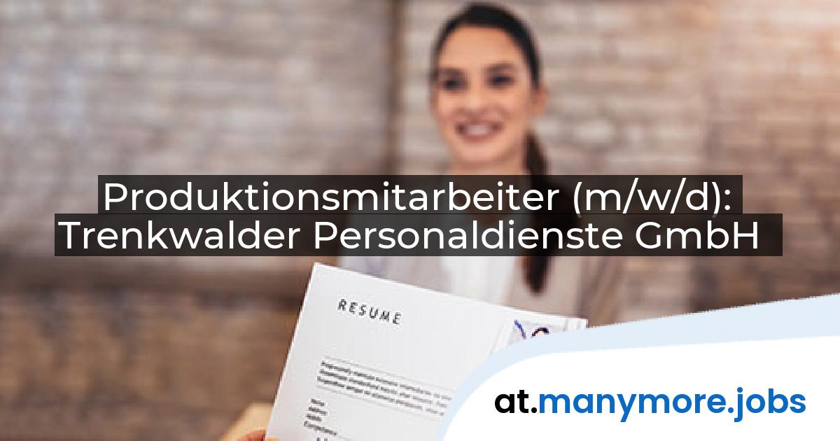 Produktionsmitarbeiter (m/w/d): Trenkwalder Personaldienste GmbH | manymore.jobs