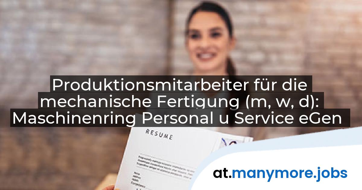 Produktionsmitarbeiter für die mechanische Fertigung (m, w, d): Maschinenring Personal u Service eGen | manymore.jobs