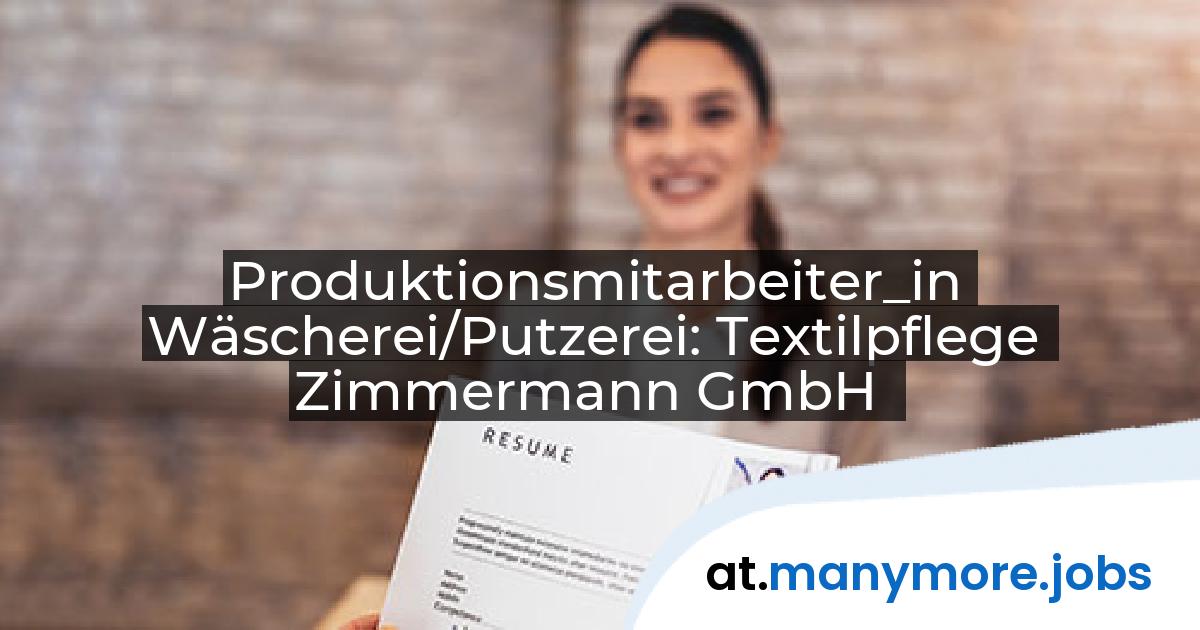 Produktionsmitarbeiter_in Wäscherei/Putzerei: Textilpflege Zimmermann GmbH | manymore.jobs