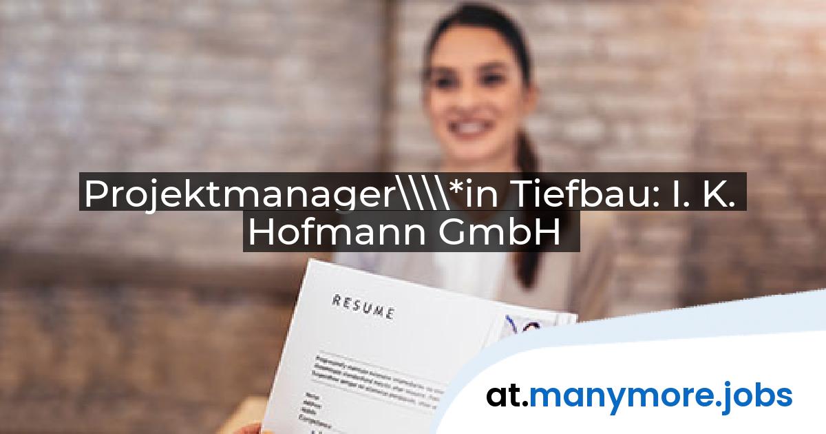 Projektmanager\\\\*in Tiefbau: I. K. Hofmann GmbH | manymore.jobs