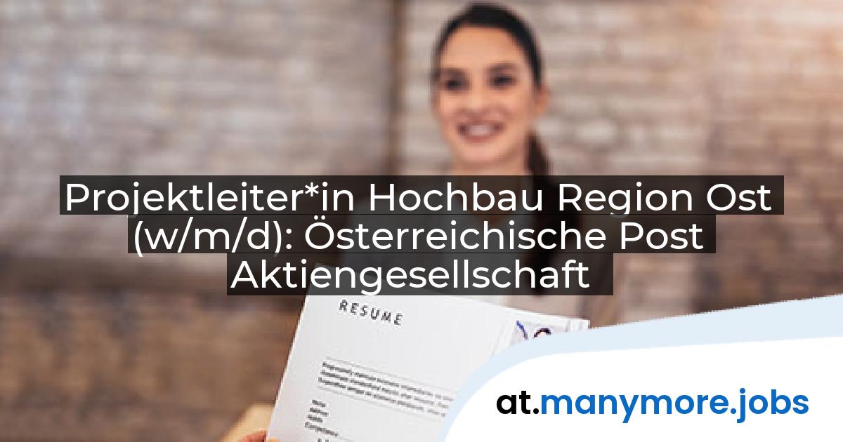 Projektleiter*in Hochbau Region Ost (w/m/d): Österreichische Post Aktiengesellschaft | manymore.jobs