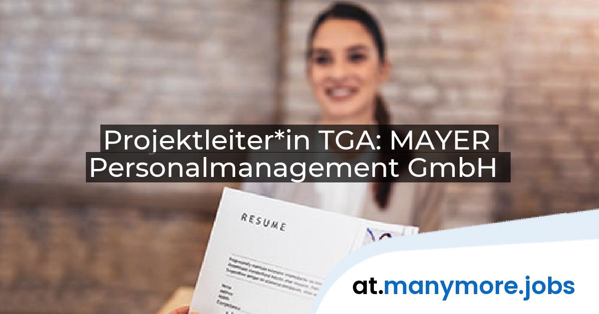 Projektleiter*in TGA: MAYER Personalmanagement GmbH | manymore.jobs