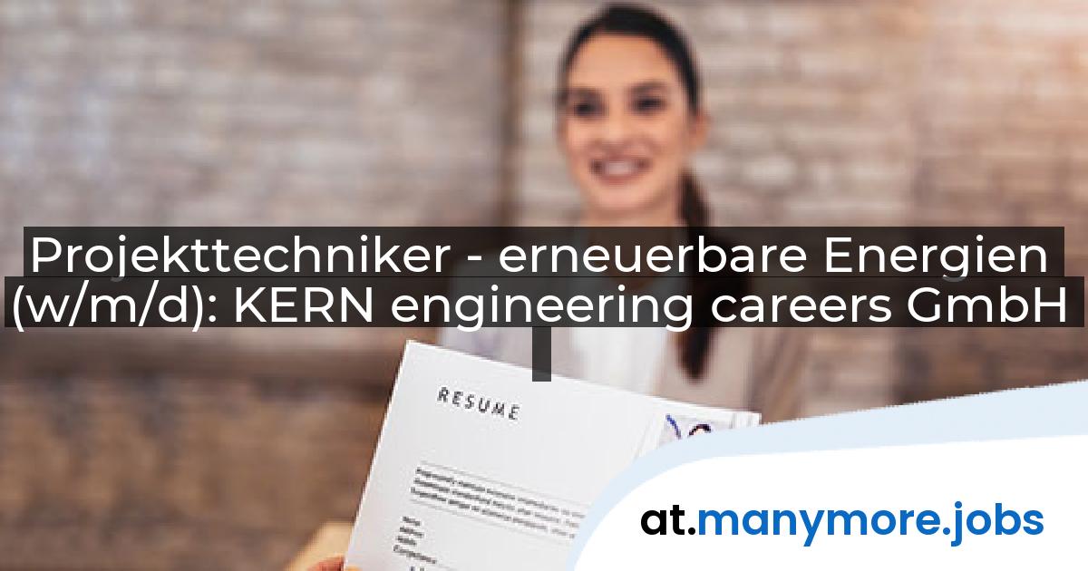 Projekttechniker - erneuerbare Energien (w/m/d): KERN engineering careers GmbH | manymore.jobs