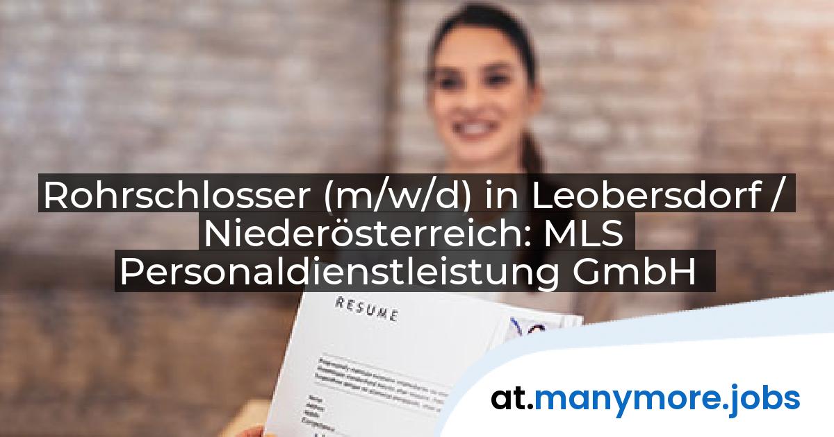 Rohrschlosser (m/w/d) in Leobersdorf / Niederösterreich: MLS Personaldienstleistung GmbH | manymore.jobs