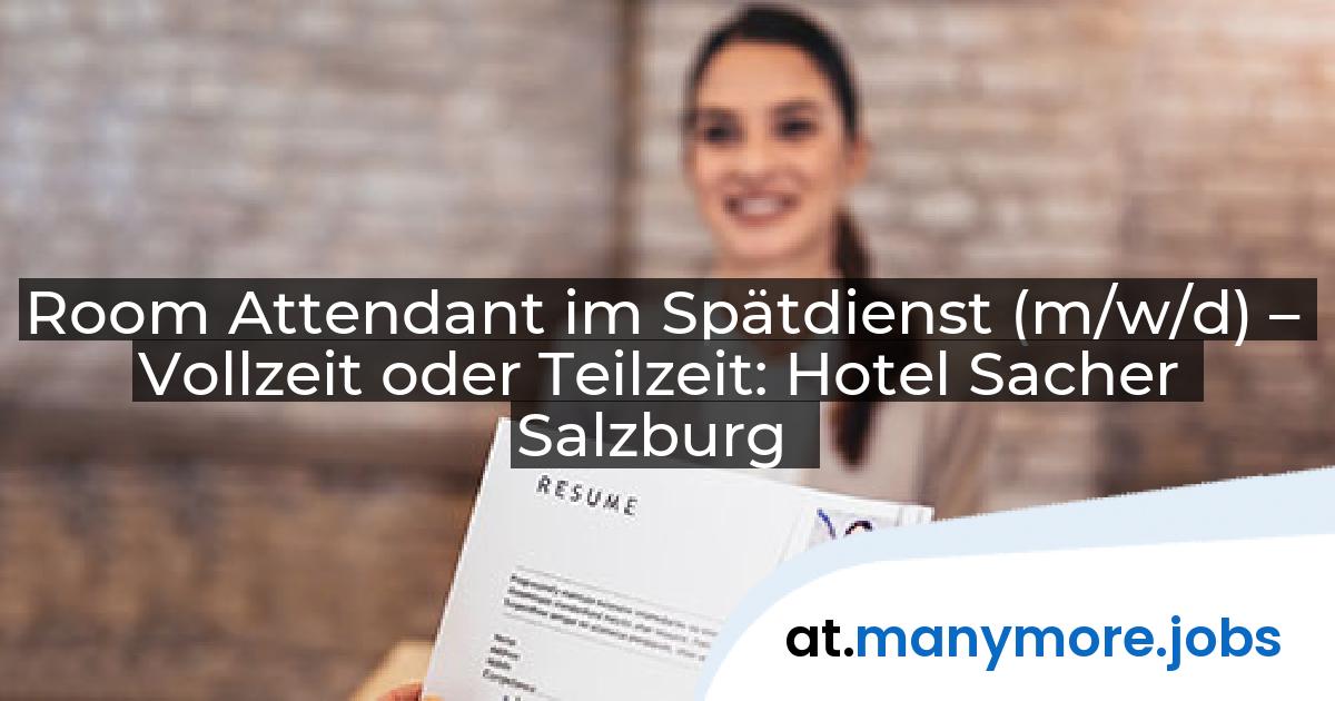 Room Attendant im Spätdienst (m/w/d) – Vollzeit oder Teilzeit: Hotel Sacher Salzburg | manymore.jobs