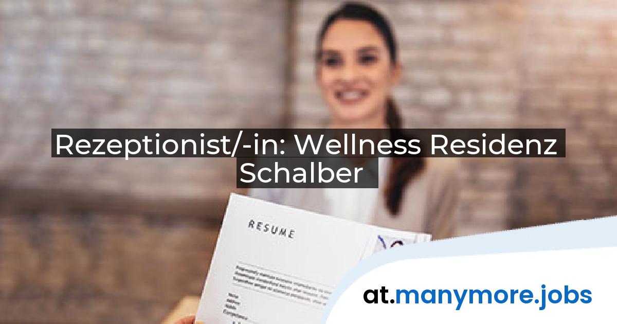 Rezeptionist/-in: Wellness Residenz Schalber | manymore.jobs