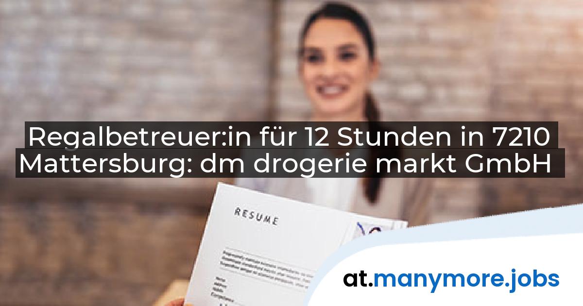Regalbetreuer:in für 12 Stunden in 7210 Mattersburg: dm drogerie markt GmbH | manymore.jobs