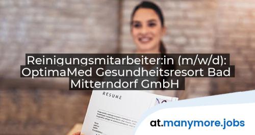 Reinigungsmitarbeiter:in (m/w/d): OptimaMed Gesundheitsresort Bad Mitterndorf GmbH | manymore.jobs