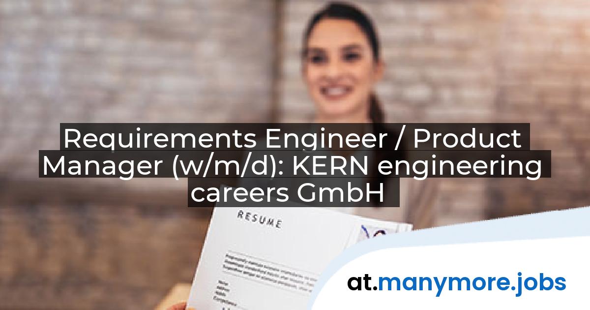 Requirements Engineer / Product Manager (w/m/d): KERN engineering careers GmbH | manymore.jobs