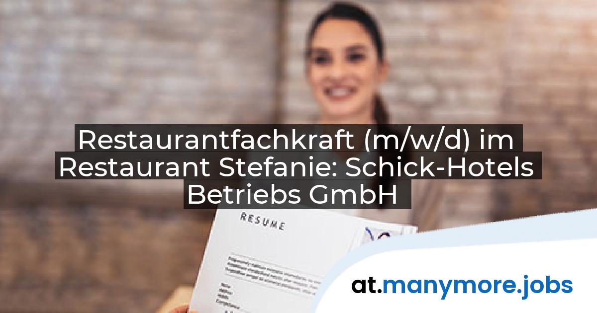 Restaurantfachkraft (m/w/d) im Restaurant Stefanie: Schick-Hotels Betriebs GmbH | manymore.jobs