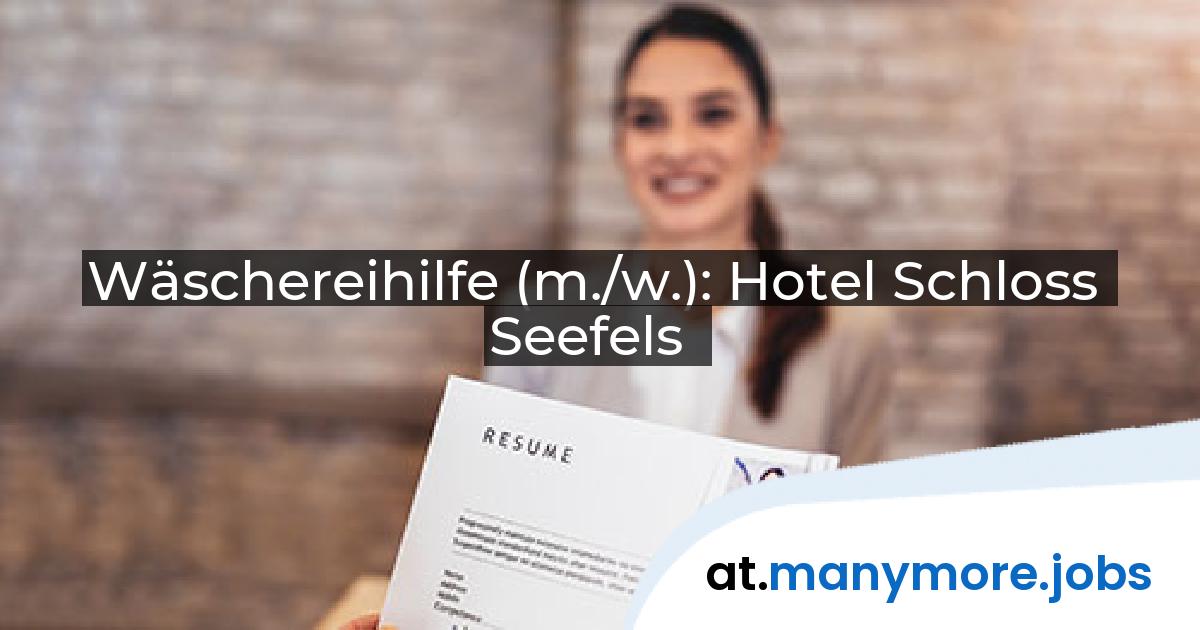 Wäschereihilfe (m./w.): Hotel Schloss Seefels | manymore.jobs