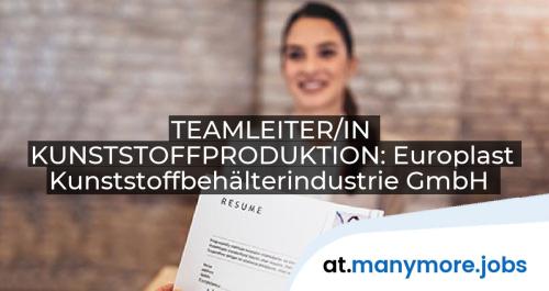 TEAMLEITER/IN KUNSTSTOFFPRODUKTION: Europlast Kunststoffbehälterindustrie GmbH | manymore.jobs