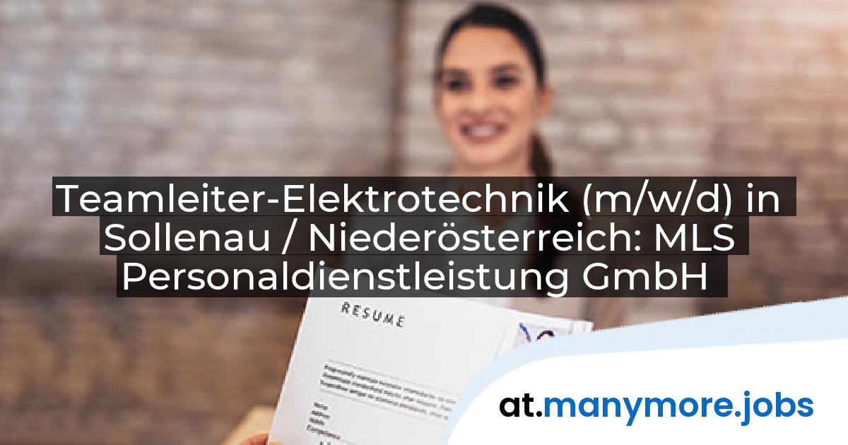 Teamleiter-Elektrotechnik (m/w/d) in Sollenau / Niederösterreich: MLS Personaldienstleistung GmbH | manymore.jobs