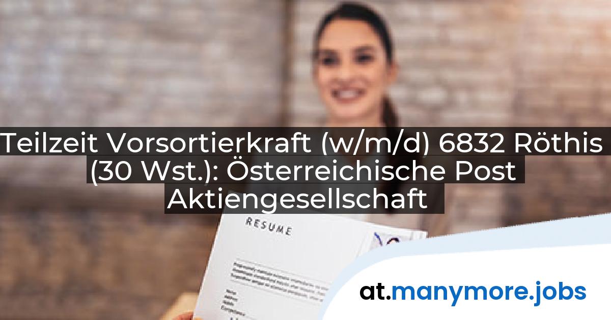 Teilzeit Vorsortierkraft (w/m/d) 6832 Röthis (30 Wst.): Österreichische Post Aktiengesellschaft | manymore.jobs