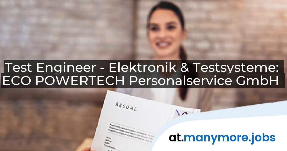 Test Engineer - Elektronik & Testsysteme: ECO POWERTECH Personalservice GmbH | manymore.jobs