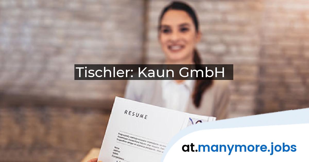 Tischler: Kaun GmbH | manymore.jobs