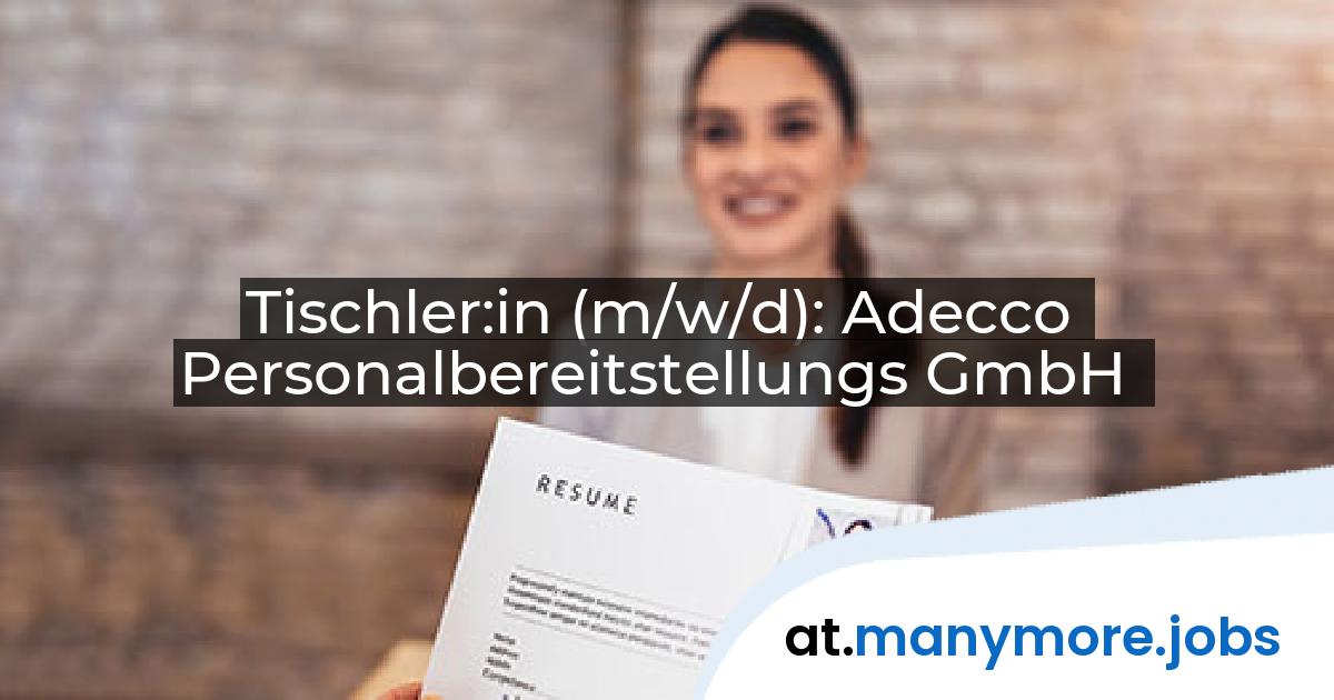 Tischler:in (m/w/d): Adecco Personalbereitstellungs GmbH | manymore.jobs