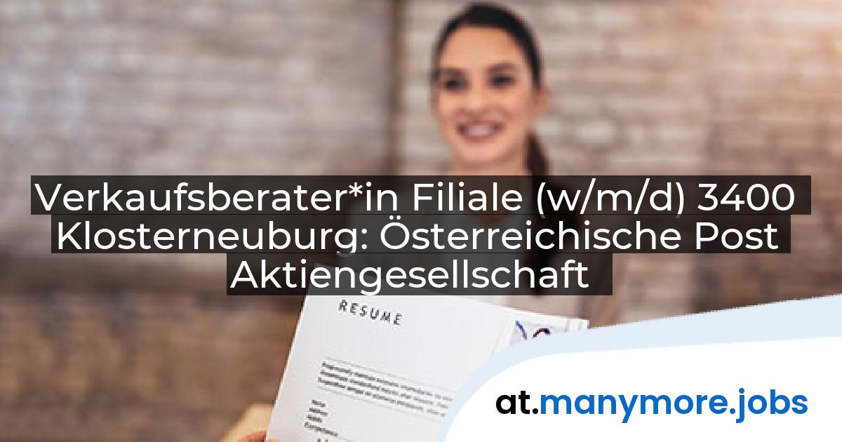 Verkaufsberater*in Filiale (w/m/d) 3400 Klosterneuburg: Österreichische Post Aktiengesellschaft | manymore.jobs