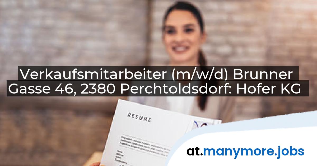 Verkaufsmitarbeiter (m/w/d) Brunner Gasse 46, 2380 Perchtoldsdorf: Hofer KG | manymore.jobs