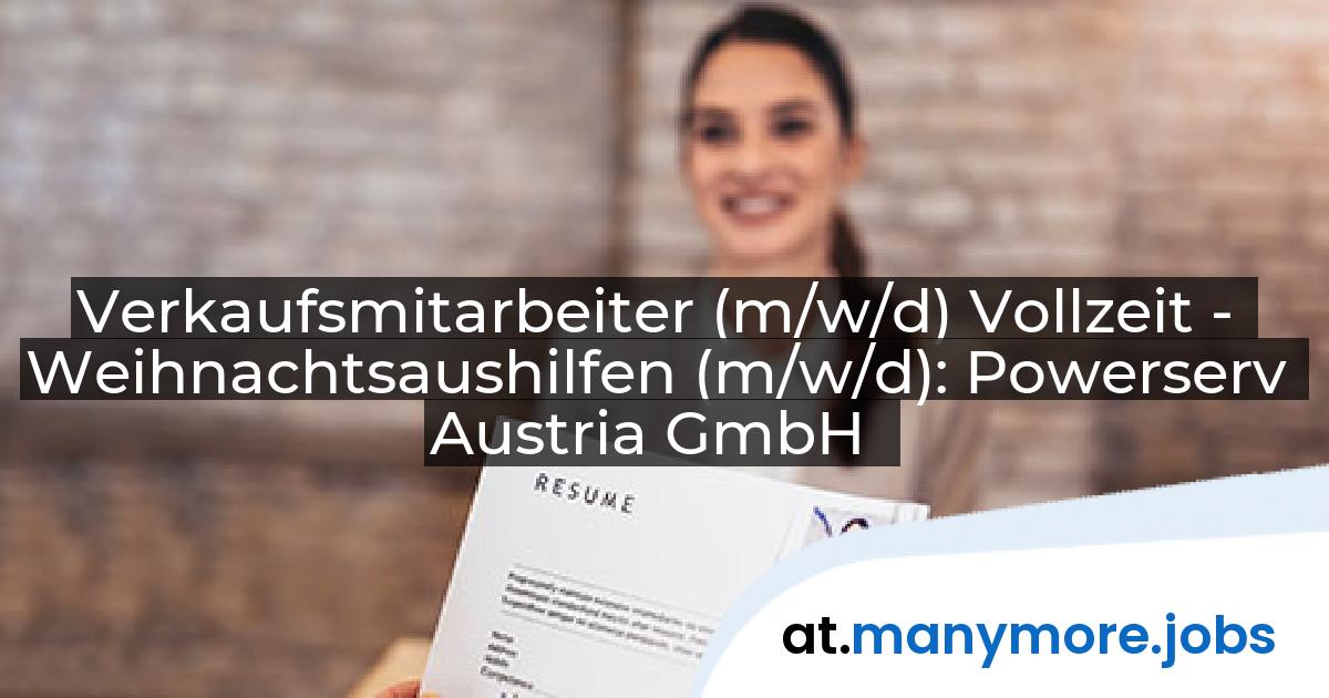 Verkaufsmitarbeiter (m/w/d) Vollzeit - Weihnachtsaushilfen (m/w/d): Powerserv Austria GmbH | manymore.jobs