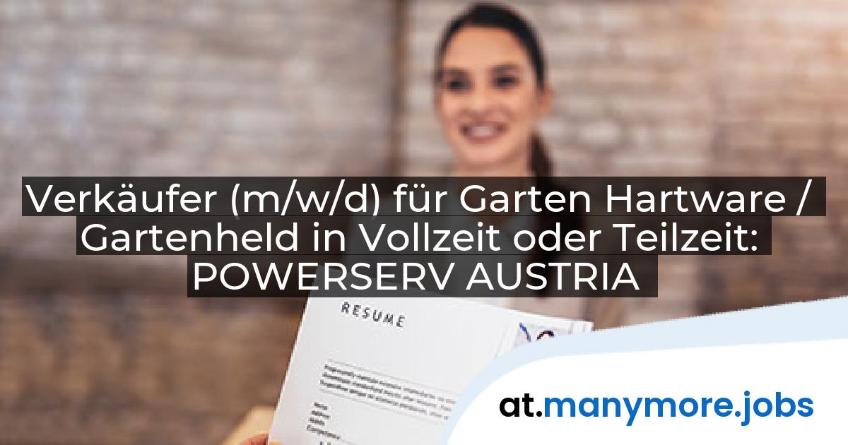 Verkäufer (m/w/d) für Garten Hartware / Gartenheld in Vollzeit oder Teilzeit: POWERSERV AUSTRIA | manymore.jobs