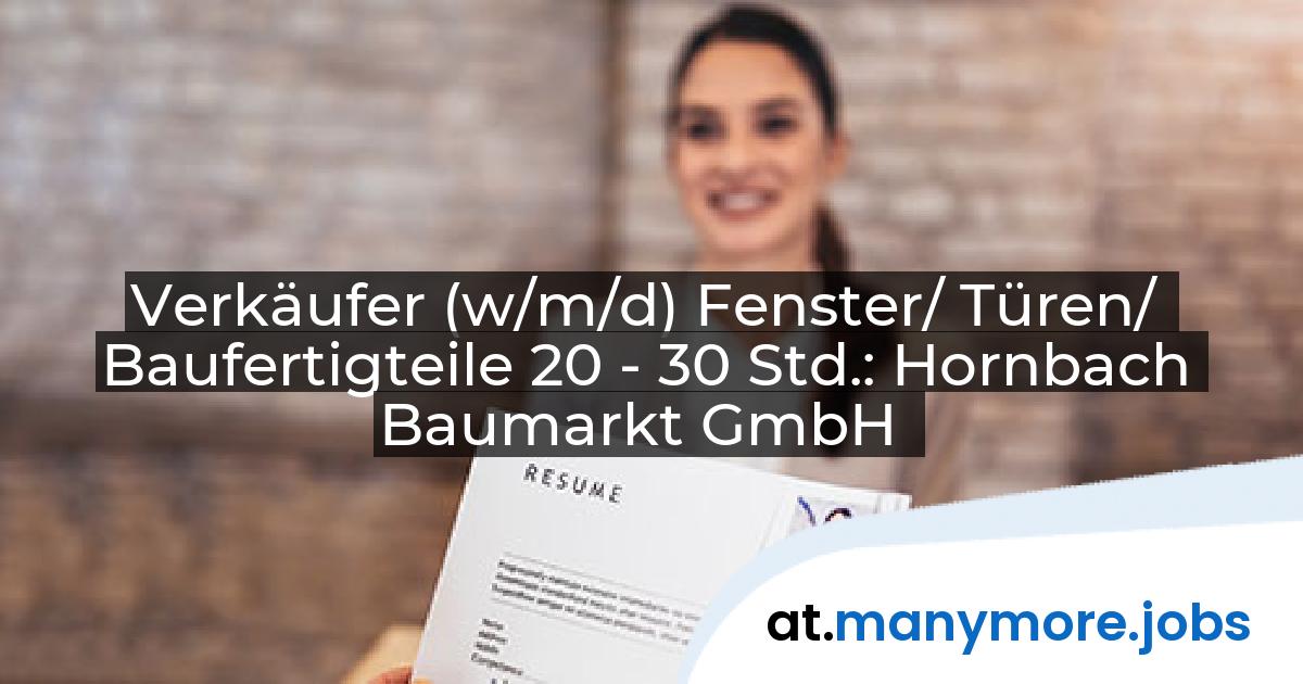 Verkäufer (w/m/d) Fenster/ Türen/ Baufertigteile 20 - 30 Std.: Hornbach Baumarkt GmbH | manymore.jobs