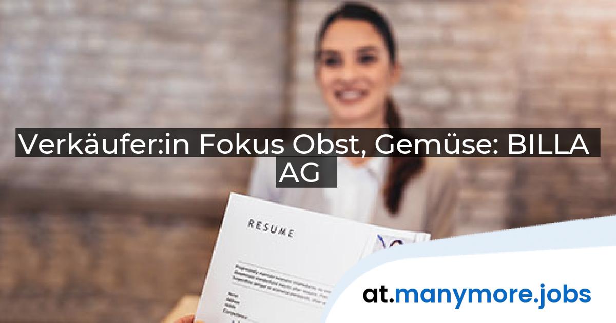Verkäufer:in Fokus Obst, Gemüse: BILLA AG | manymore.jobs
