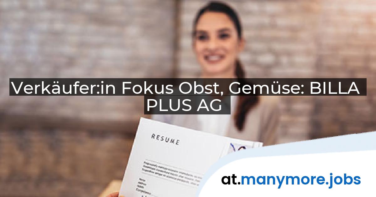 Verkäufer:in Fokus Obst, Gemüse: BILLA PLUS AG | manymore.jobs