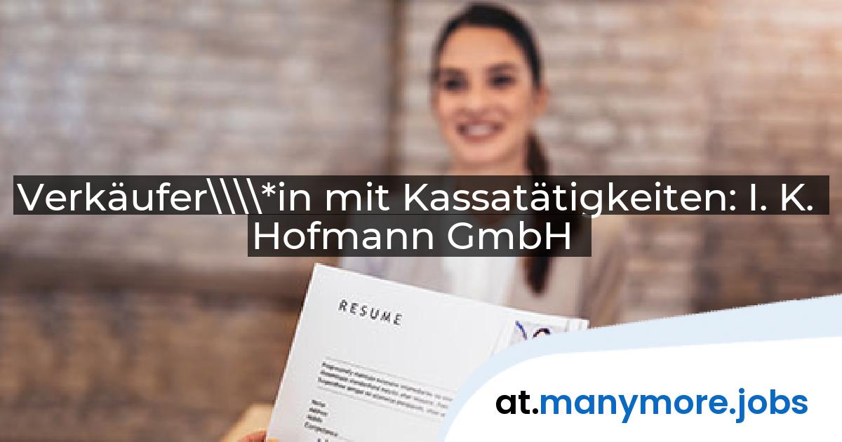 Verkäufer\\\\*in mit Kassatätigkeiten: I. K. Hofmann GmbH | manymore.jobs