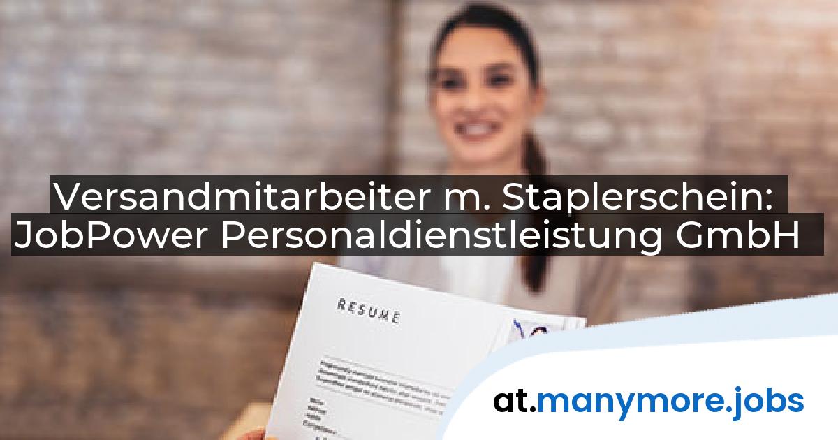 Versandmitarbeiter m. Staplerschein: JobPower Personaldienstleistung GmbH | manymore.jobs